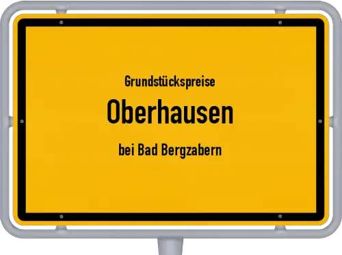 Grundstückspreise Oberhausen (bei Bad Bergzabern) - Ortsschild von Oberhausen (bei Bad Bergzabern)