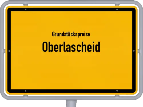 Grundstückspreise Oberlascheid - Ortsschild von Oberlascheid