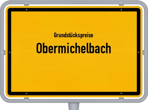 Grundstückspreise Obermichelbach - Ortsschild von Obermichelbach