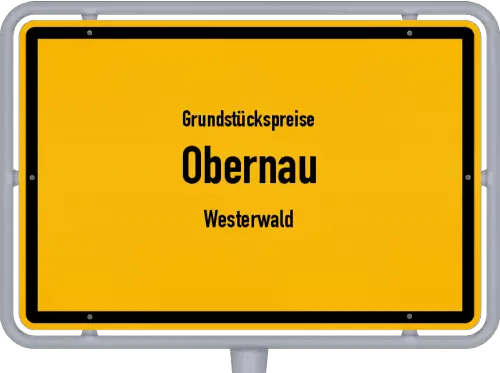 Grundstückspreise Obernau (Westerwald) - Ortsschild von Obernau (Westerwald)