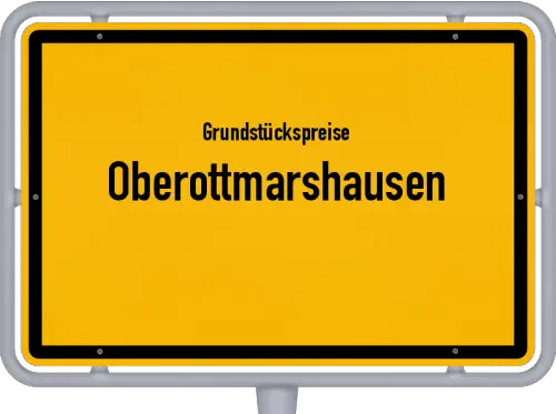 Grundstückspreise Oberottmarshausen - Ortsschild von Oberottmarshausen