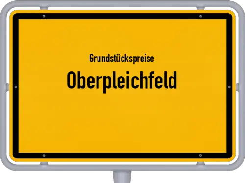 Grundstückspreise Oberpleichfeld - Ortsschild von Oberpleichfeld