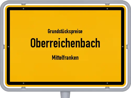 Grundstückspreise Oberreichenbach (Mittelfranken) - Ortsschild von Oberreichenbach (Mittelfranken)