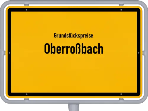 Grundstückspreise Oberroßbach - Ortsschild von Oberroßbach