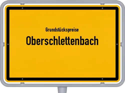 Grundstückspreise Oberschlettenbach - Ortsschild von Oberschlettenbach