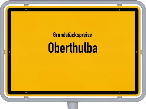 Grundstückspreise Oberthulba - Ortsschild von Oberthulba