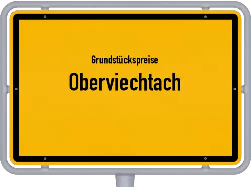 Grundstückspreise Oberviechtach - Ortsschild von Oberviechtach