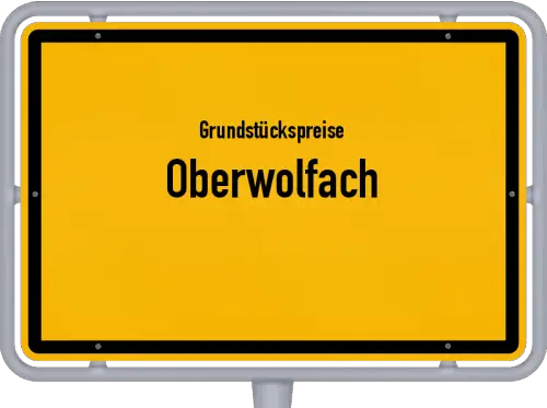 Grundstückspreise Oberwolfach - Ortsschild von Oberwolfach