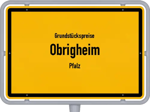 Grundstückspreise Obrigheim (Pfalz) - Ortsschild von Obrigheim (Pfalz)