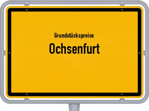 Grundstückspreise Ochsenfurt - Ortsschild von Ochsenfurt