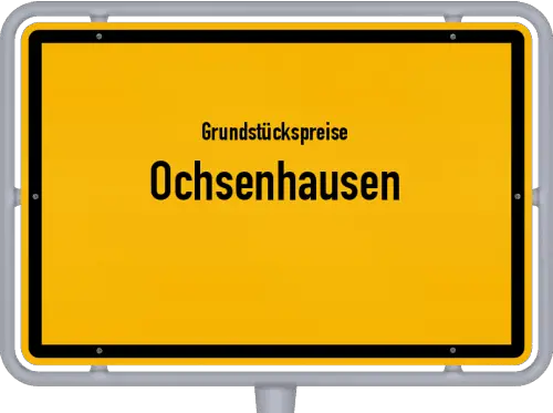 Grundstückspreise Ochsenhausen - Ortsschild von Ochsenhausen