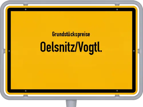 Grundstückspreise Oelsnitz/Vogtl. - Ortsschild von Oelsnitz/Vogtl.