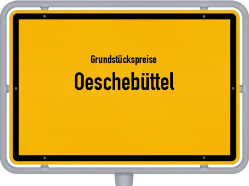 Grundstückspreise Oeschebüttel - Ortsschild von Oeschebüttel