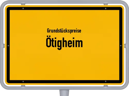 Grundstückspreise Ötigheim - Ortsschild von Ötigheim