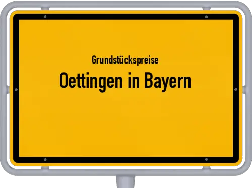 Grundstückspreise Oettingen in Bayern - Ortsschild von Oettingen in Bayern