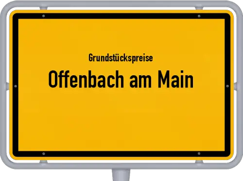 Grundstückspreise Offenbach am Main - Ortsschild von Offenbach am Main