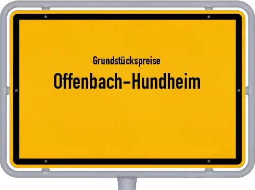 Grundstückspreise Offenbach-Hundheim - Ortsschild von Offenbach-Hundheim