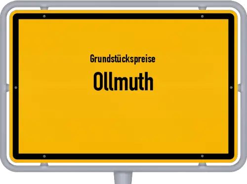Grundstückspreise Ollmuth - Ortsschild von Ollmuth