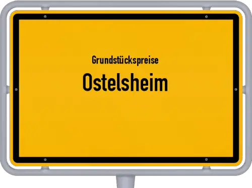 Grundstückspreise Ostelsheim - Ortsschild von Ostelsheim
