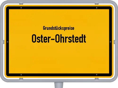 Grundstückspreise Oster-Ohrstedt - Ortsschild von Oster-Ohrstedt
