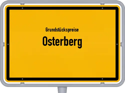 Grundstückspreise Osterberg - Ortsschild von Osterberg