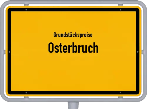 Grundstückspreise Osterbruch - Ortsschild von Osterbruch