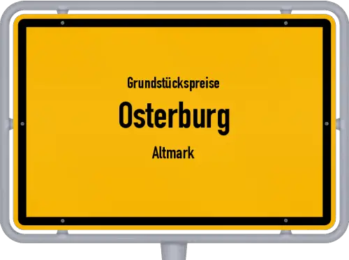 Grundstückspreise Osterburg (Altmark) - Ortsschild von Osterburg (Altmark)