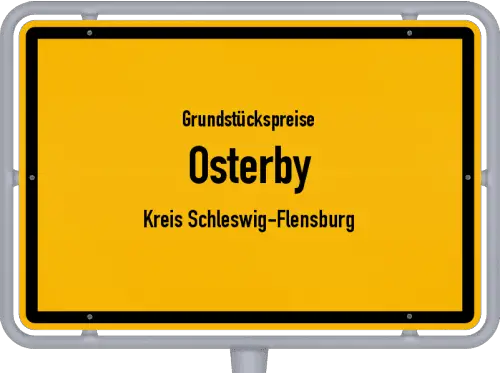 Grundstückspreise Osterby (Kreis Schleswig-Flensburg) - Ortsschild von Osterby (Kreis Schleswig-Flensburg)
