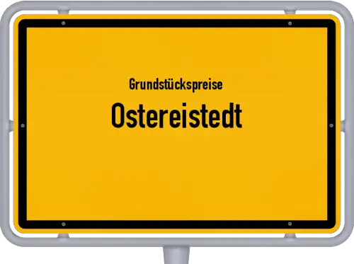 Grundstückspreise Ostereistedt - Ortsschild von Ostereistedt