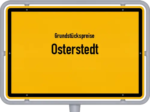 Grundstückspreise Osterstedt - Ortsschild von Osterstedt