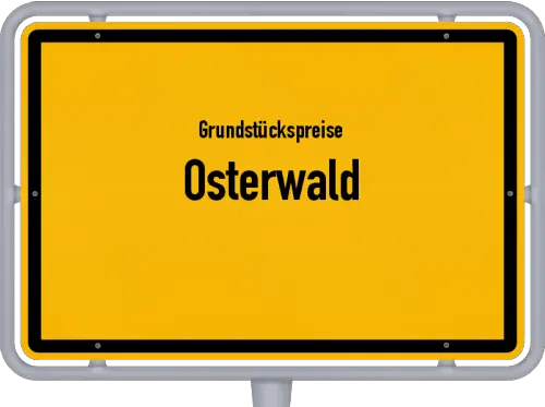 Grundstückspreise Osterwald - Ortsschild von Osterwald