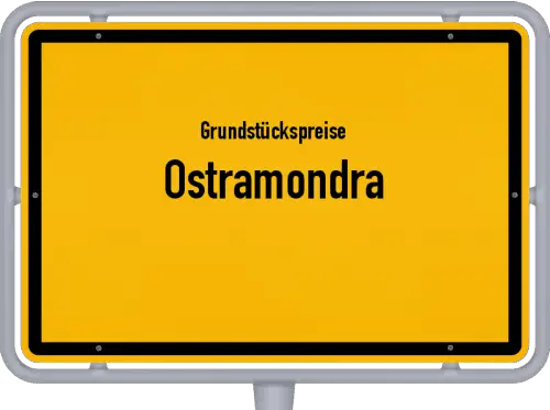 Grundstückspreise Ostramondra - Ortsschild von Ostramondra