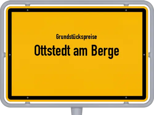 Grundstückspreise Ottstedt am Berge - Ortsschild von Ottstedt am Berge