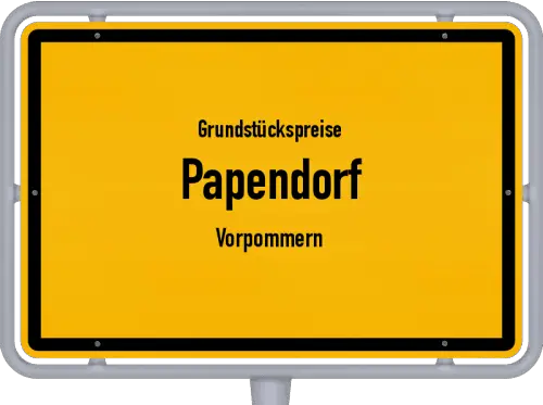 Grundstückspreise Papendorf (Vorpommern) - Ortsschild von Papendorf (Vorpommern)
