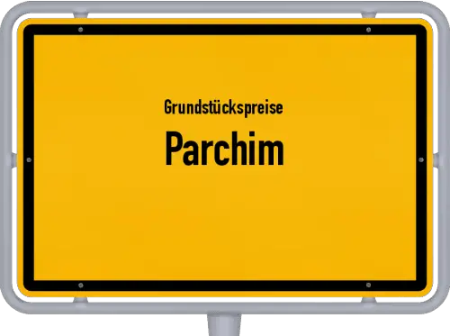 Grundstückspreise Parchim - Ortsschild von Parchim