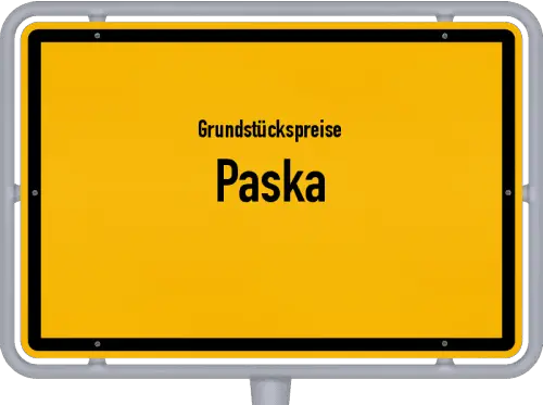 Grundstückspreise Paska - Ortsschild von Paska