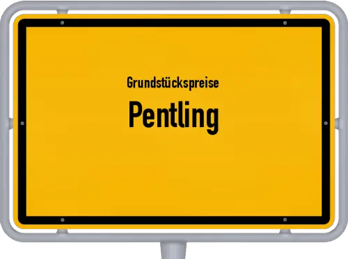 Grundstückspreise Pentling - Ortsschild von Pentling