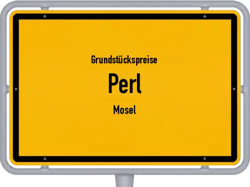 Grundstückspreise Perl (Mosel) - Ortsschild von Perl (Mosel)