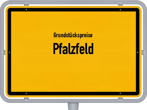 Grundstückspreise Pfalzfeld - Ortsschild von Pfalzfeld