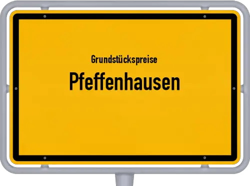Grundstückspreise Pfeffenhausen - Ortsschild von Pfeffenhausen