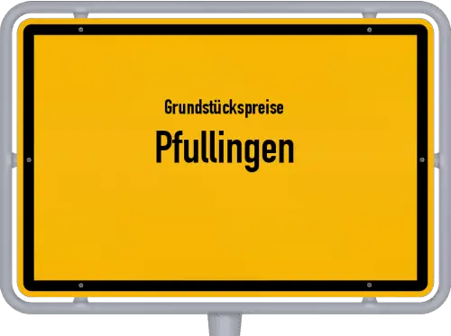 Grundstückspreise Pfullingen - Ortsschild von Pfullingen
