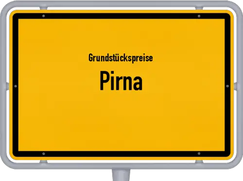 Grundstückspreise Pirna - Ortsschild von Pirna