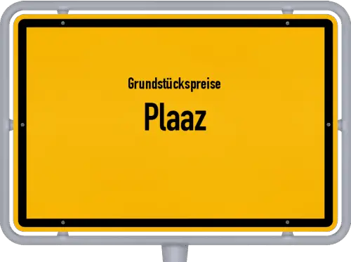 Grundstückspreise Plaaz - Ortsschild von Plaaz