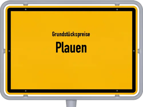 Grundstückspreise Plauen - Ortsschild von Plauen