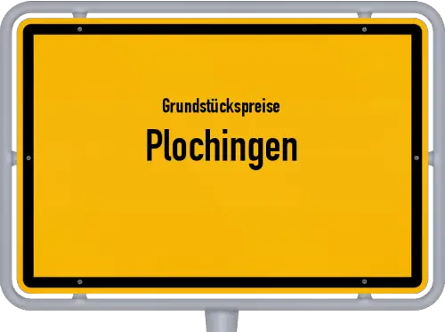 Grundstückspreise Plochingen - Ortsschild von Plochingen