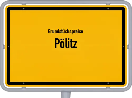 Grundstückspreise Pölitz - Ortsschild von Pölitz