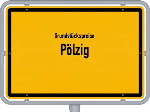 Grundstückspreise Pölzig - Ortsschild von Pölzig