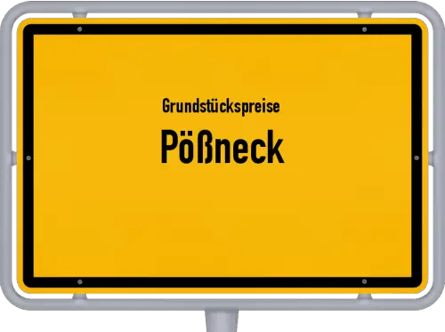 Grundstückspreise Pößneck - Ortsschild von Pößneck
