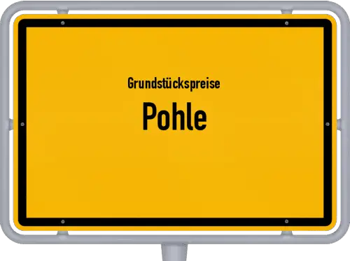 Grundstückspreise Pohle - Ortsschild von Pohle