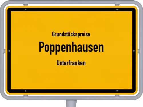 Grundstückspreise Poppenhausen (Unterfranken) - Ortsschild von Poppenhausen (Unterfranken)